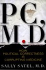 PC, M.D.: How Political Correctness Is
                     Corrupting Medicine