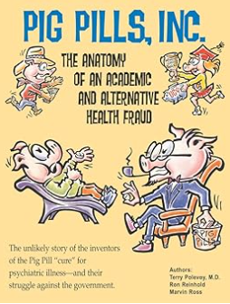 Pig Pills, Inc. book cover — The Anatomy of an Academic and Alternative Health Fraud, by Terry Polevoy MD, Ron Reinhold, and Marvin Ross